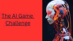 The AI Game Challenge